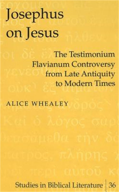 Josephus on Jesus: The Testimonium Flavianum Controversy from Late Antiquity to