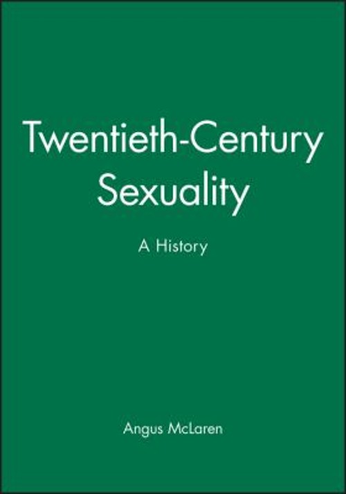 Twentieth-Century Sexuality : A History Paperback Angus McLaren