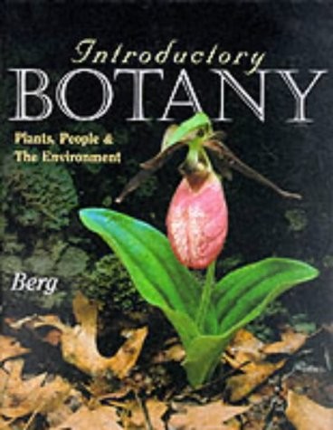 INTRODUCTORY BOTANY: PLANTS, PEOPLE, AND THE ENVIRONMENT By Linda R. Berg *NEW*