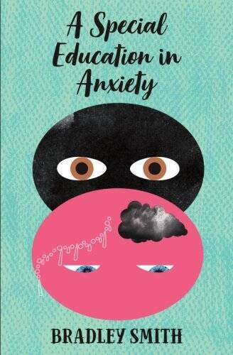 A Special Education in Anxiety – Paperback By Smith, Bradley – VERY GOOD