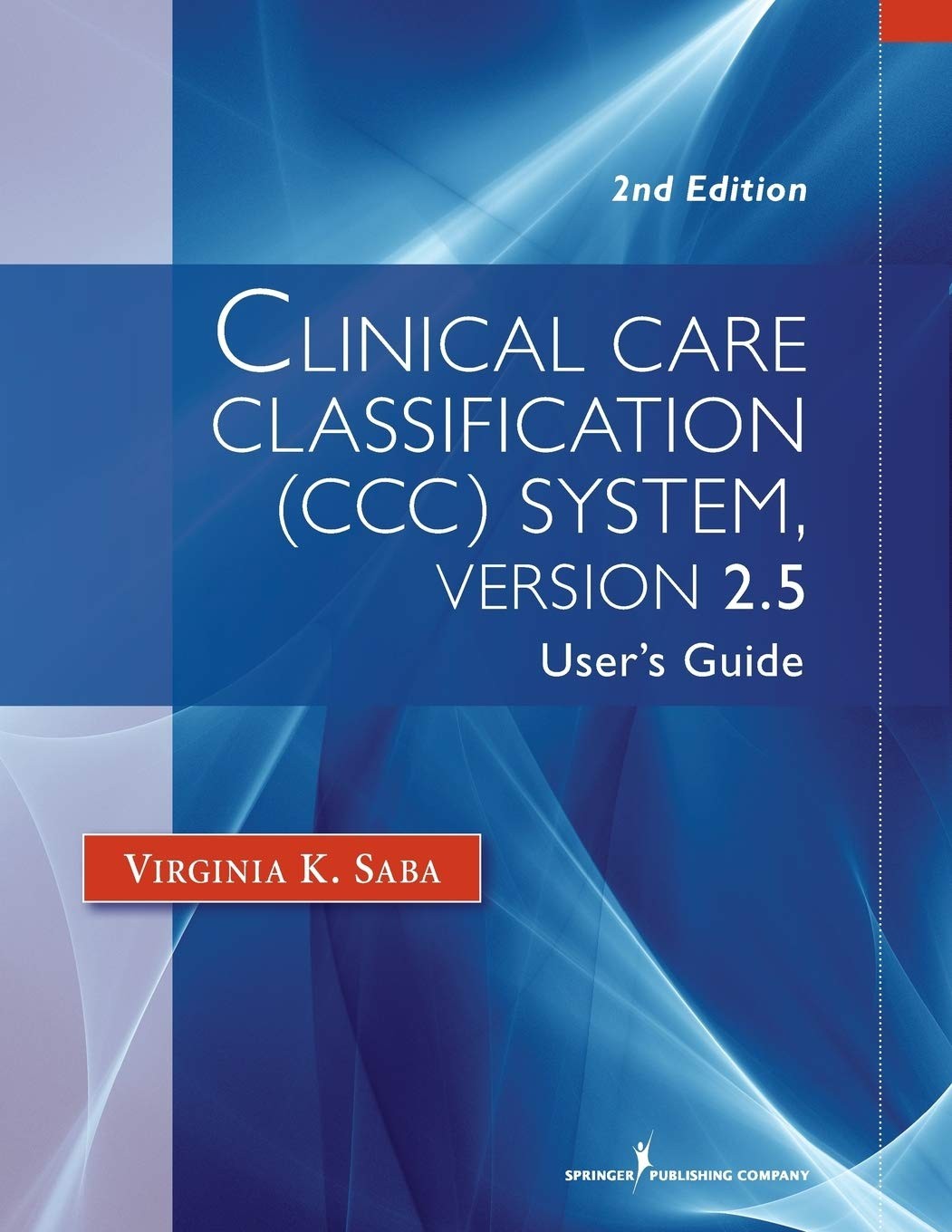 Clinical Care Classification (CCC) System (Version 2.5): User’s Guide (Saba,…
