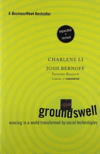 GROUNDSWELL, EXPANDED AND REVISED EDITION: WINNING IN A By Charlene Li & Josh