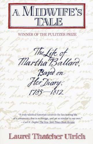 A Midwife’s Tale: The Life of Martha Ballard, Based on Her Dia – ACCEPTABLE