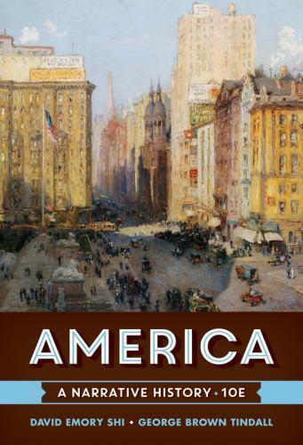 America: A Narrative History by Shi, David E.; Tindall, George Brown
