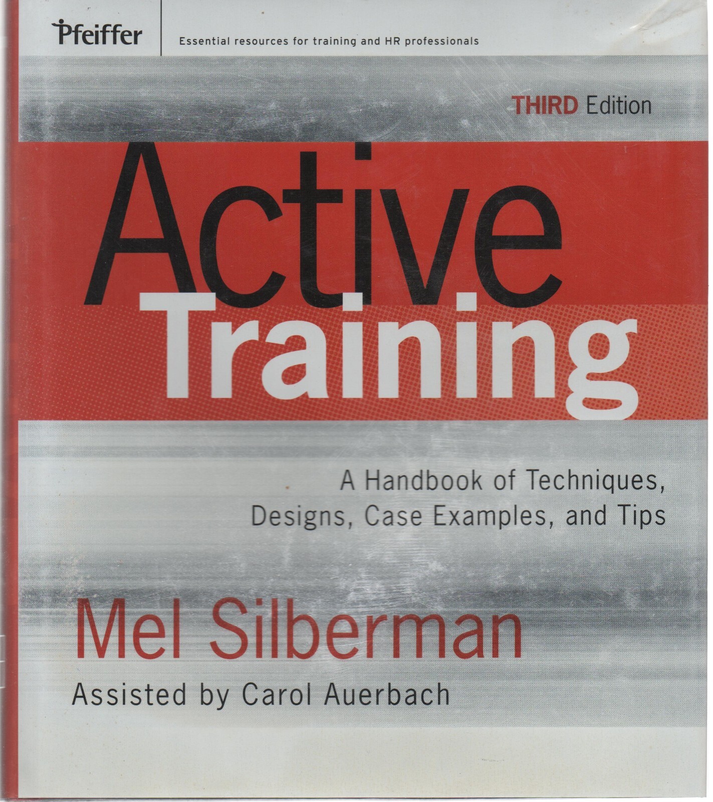 Active Training: A Handbook of Techniques, Designs, Case Examples, and Tips 2006