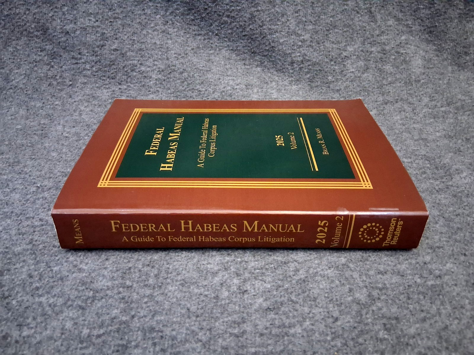 Federal Habeas Manual 2025 (Brian R. Means) THOMSON REUTERS Vols 1-2