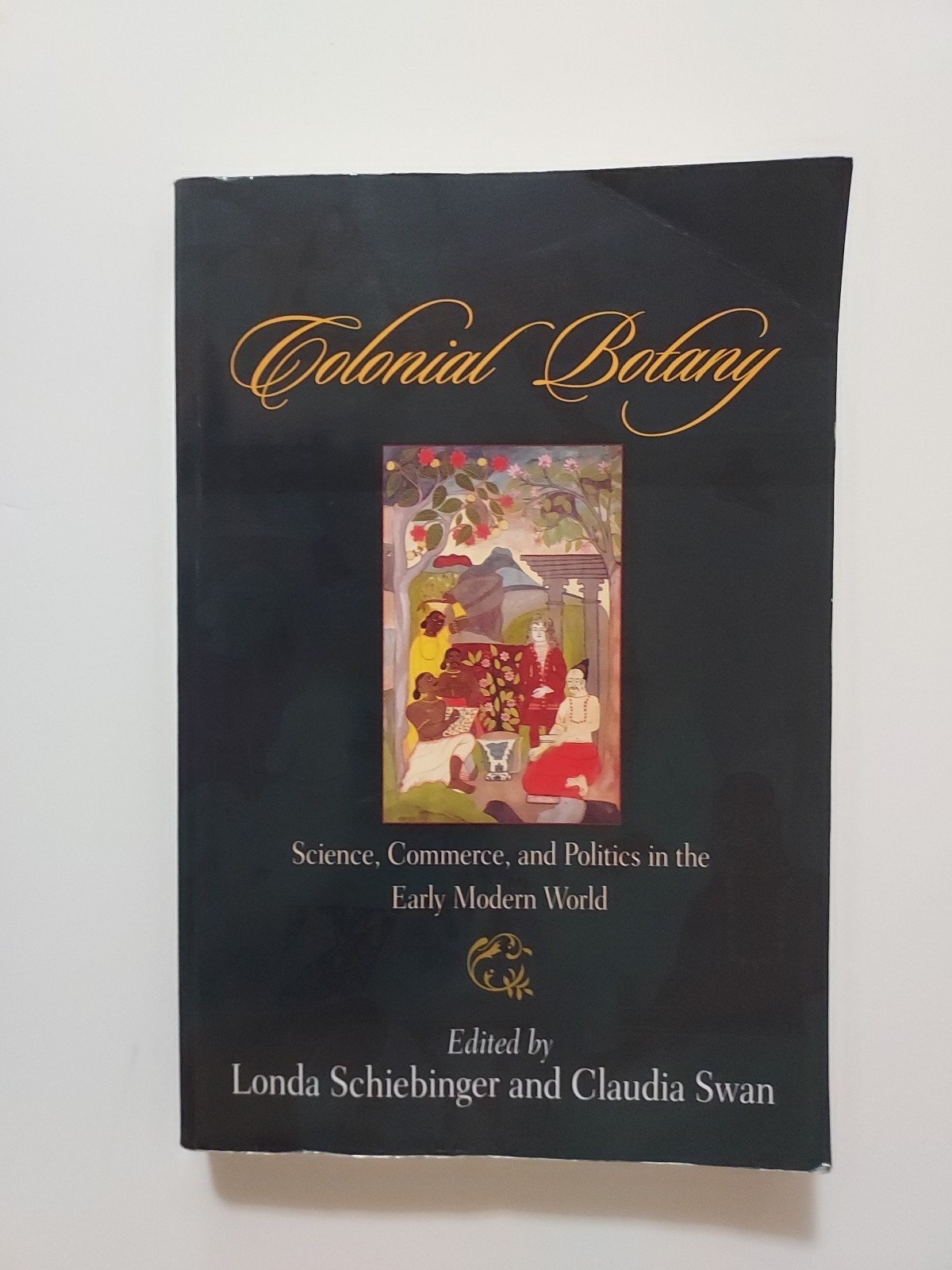Colonial Botany : Science, Commerce, and Politics in the Early Modern World
