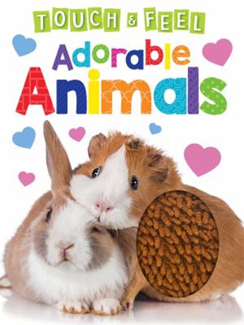 Adorable Animals : Touch and Feel