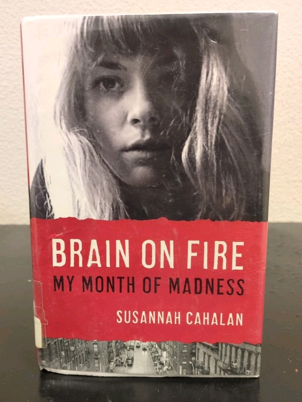 Brain on Fire: My Month of Madness Susannah Cahalan 2012 Hard Cover