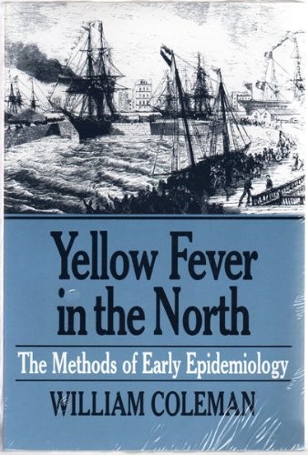 Yellow Fever in the North: The Methods of Epidemiology (Wisconsin Publicatio…