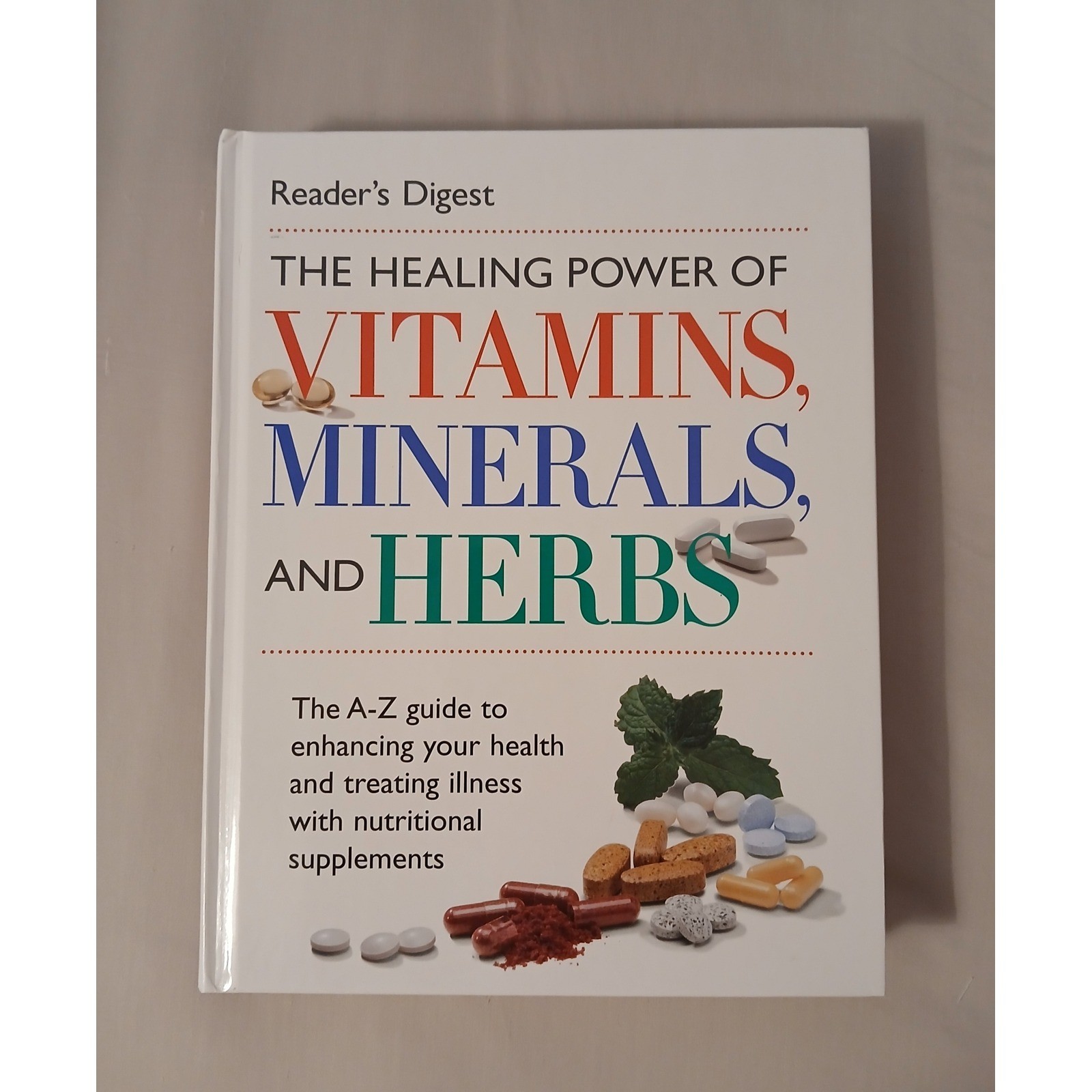 Healing Power of Vitamins, Minerals and Herbs : A-Z Guide Hard Cover Book #B40
