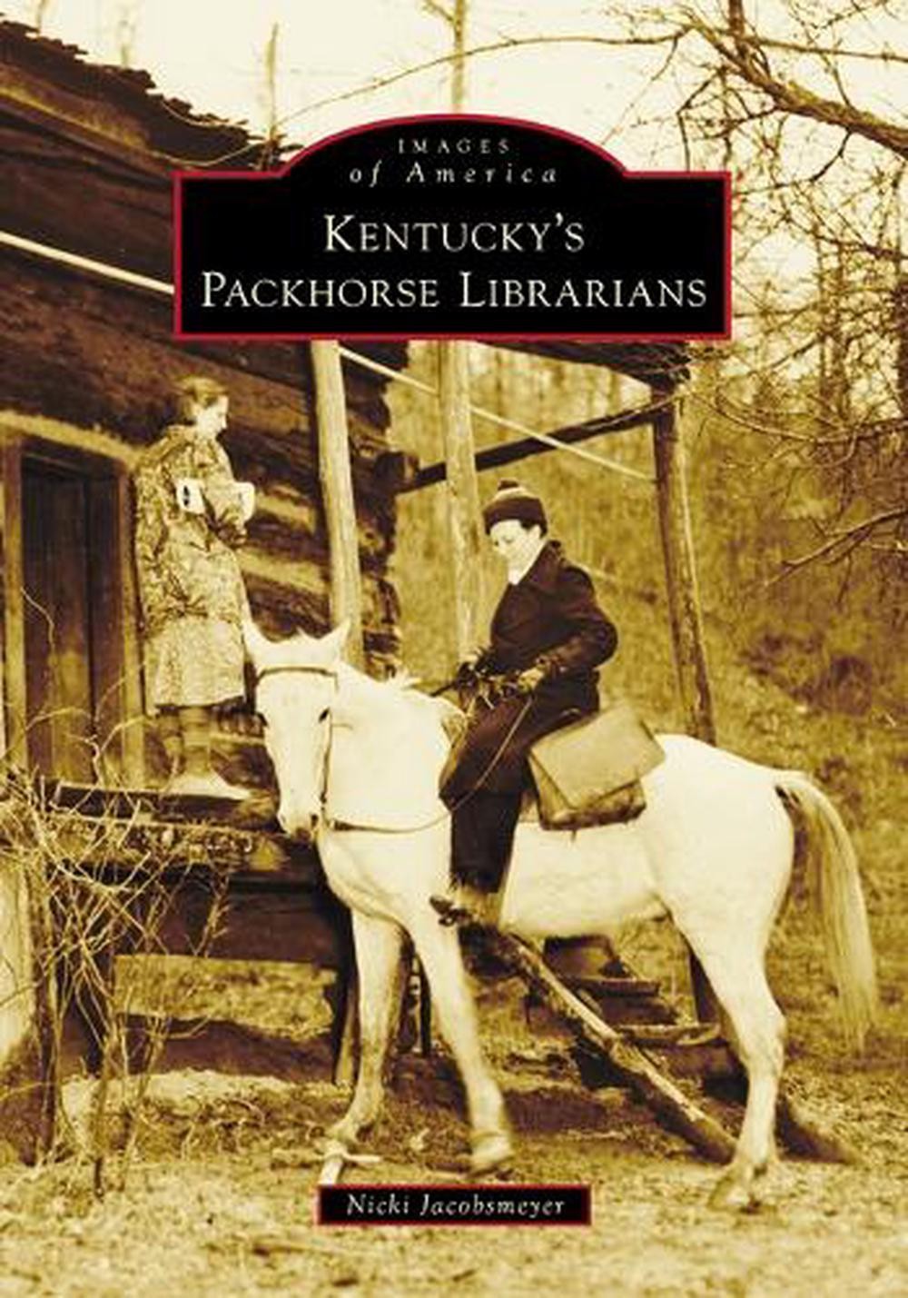 Kentucky’s Packhorse Librarians by Nicki Jacobsmeyer Paperback Book