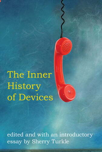 The Inner History of Devices by Sherry Turkle: Used