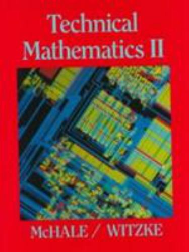 Technical Mathematics II (Vol 2) by McHale, Thomas J., Witzke, Paul T.