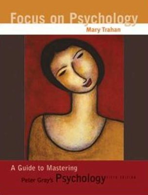 Focus on Psychology: a Guide to Mastering Peter Gray’s Psychology