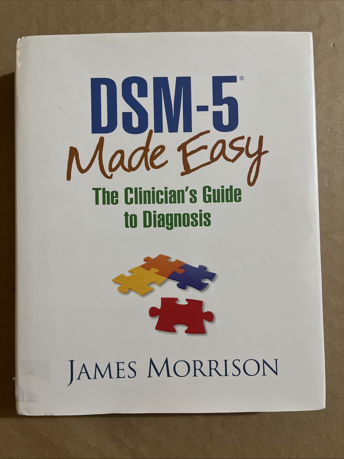 DSM-5® Made Easy : The Clinician’s Guide to Diagnosis by James Morrison –