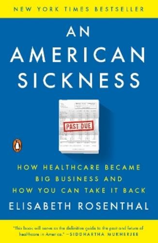 Elisabeth Rosenthal An American Sickness (Paperback)