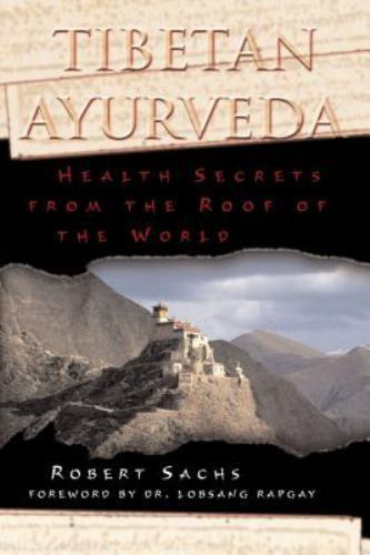 Tibetan Ayurveda: Health Secrets from the R- paperback, 0892819367, Robert Sachs