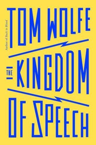 The Kingdom of Speech – Hardcover By Wolfe, Tom – ACCEPTABLE