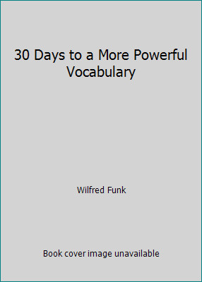 30 Days to a More Powerful Vocabulary by Wilfred Funk