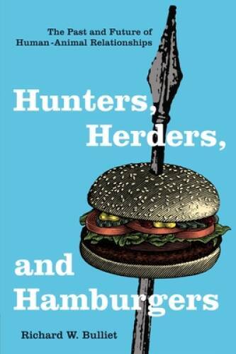 Hunters, Herders, and Hamburgers: The Past and Future of Human-Animal Rel – GOOD