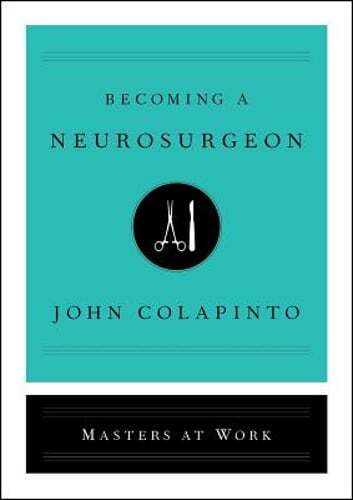 Becoming a Neurosurgeon by John Colapinto: Used