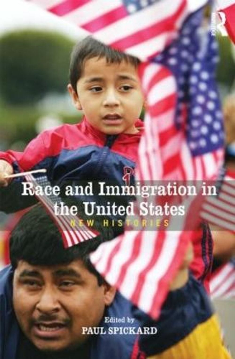 Race and Immigration in the United States: New Histories by Paul Spickard (Engli