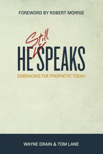 He Still Speaks: Embracing the Prophetic Today