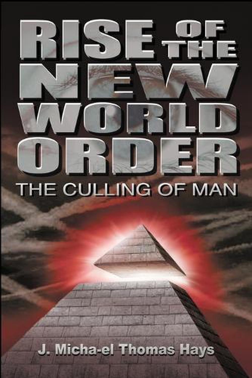 Rise of the New World Order: The Culling of Man by J. Micha-El Thomas Hays (Engl