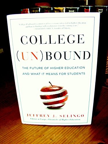College (Un)Bound: The Future of Hi…, Selingo, Jeffre
