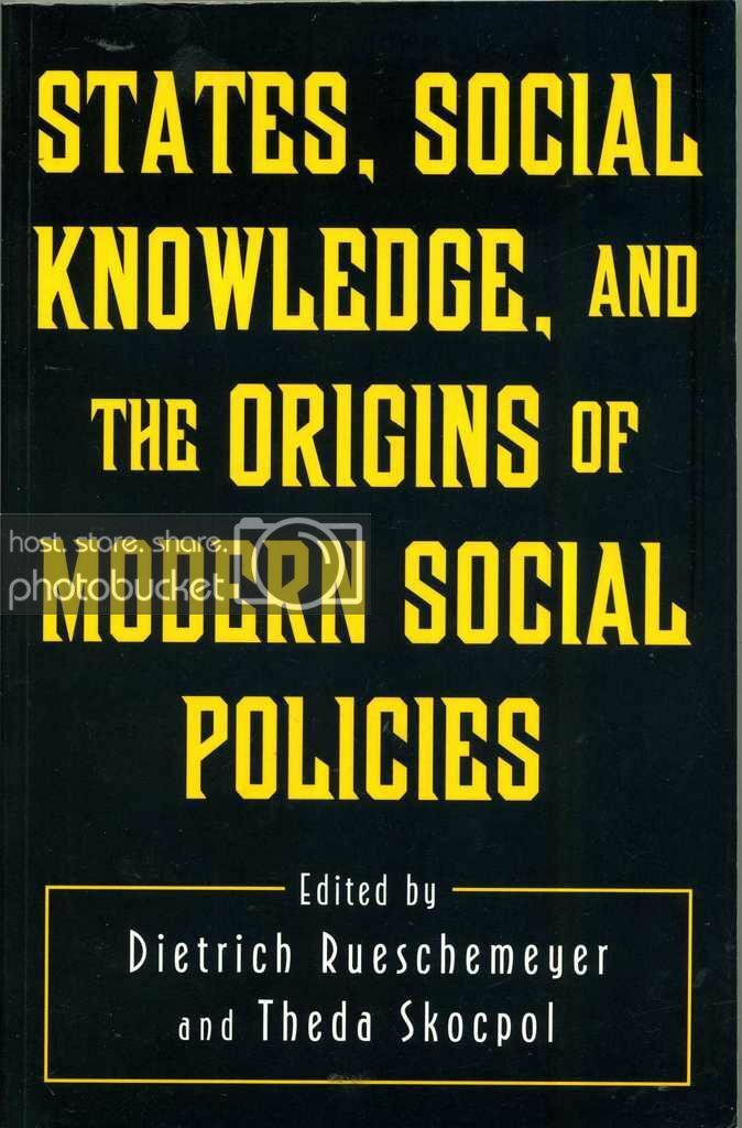 States, Social Knowledge, and the Origins of Modern Social Policies (Princeton..