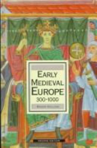 Early Medieval Europe 300-1000 (History of Europe) by Roger Collins
