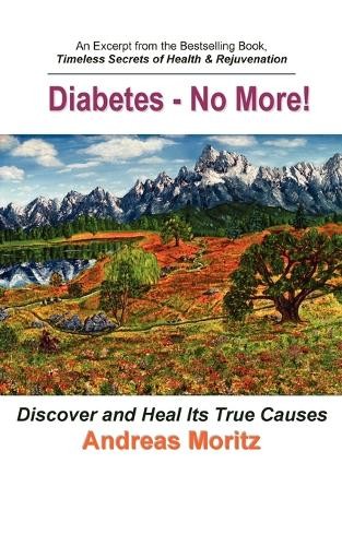 Andreas Moritz Diabetes – No More! (Paperback)