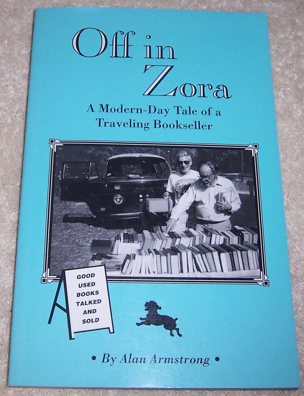 Off in Zora: A Modern-Day Tale of a Traveling Bookseller Alan Armstrong pb