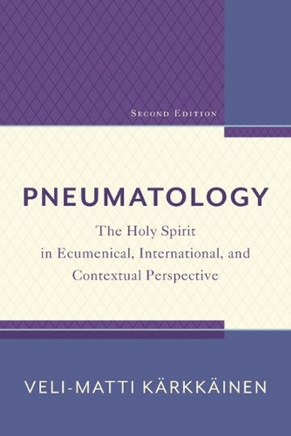 Pneumatology The Holy Spirit in Ecumenical, International, and Contextual Perspe