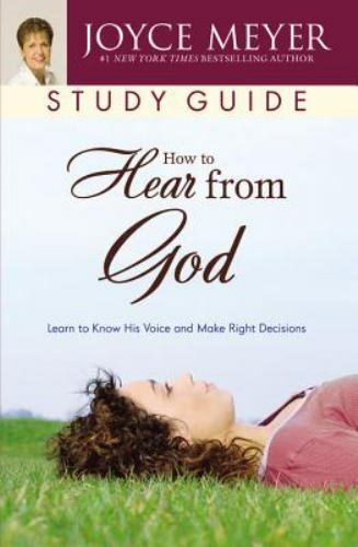 How to Hear from God Study Guide : Learn to Know His Voice and Make Right…