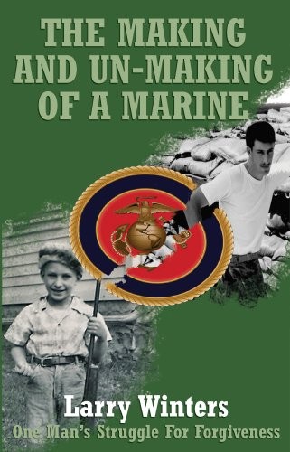 The Making and Un-Making of a Marine, Larry Winters, Very Good Book