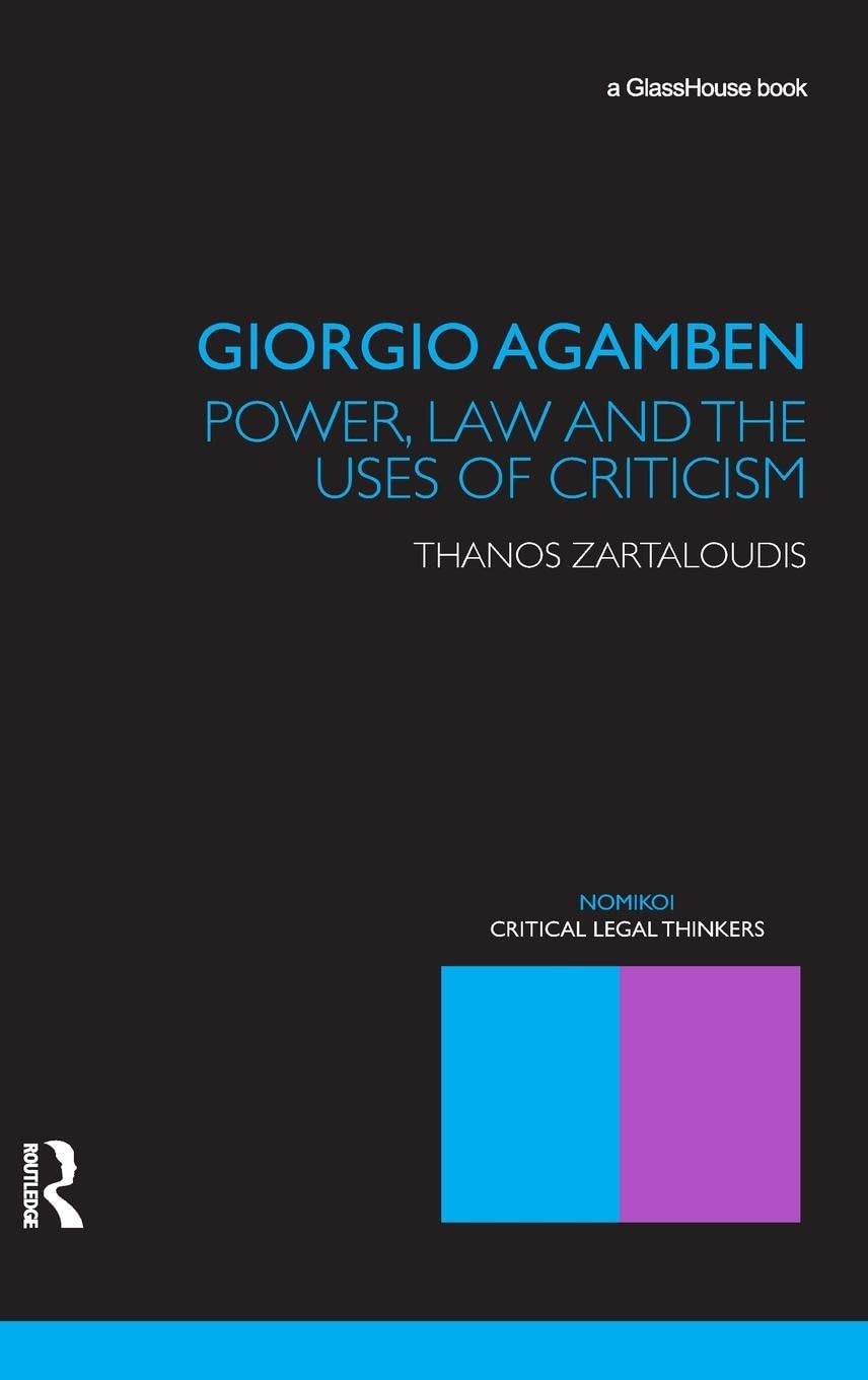 Giorgio Agamben: Power, Law and the Uses of Criticism (Nomikoi: Critical Leg…
