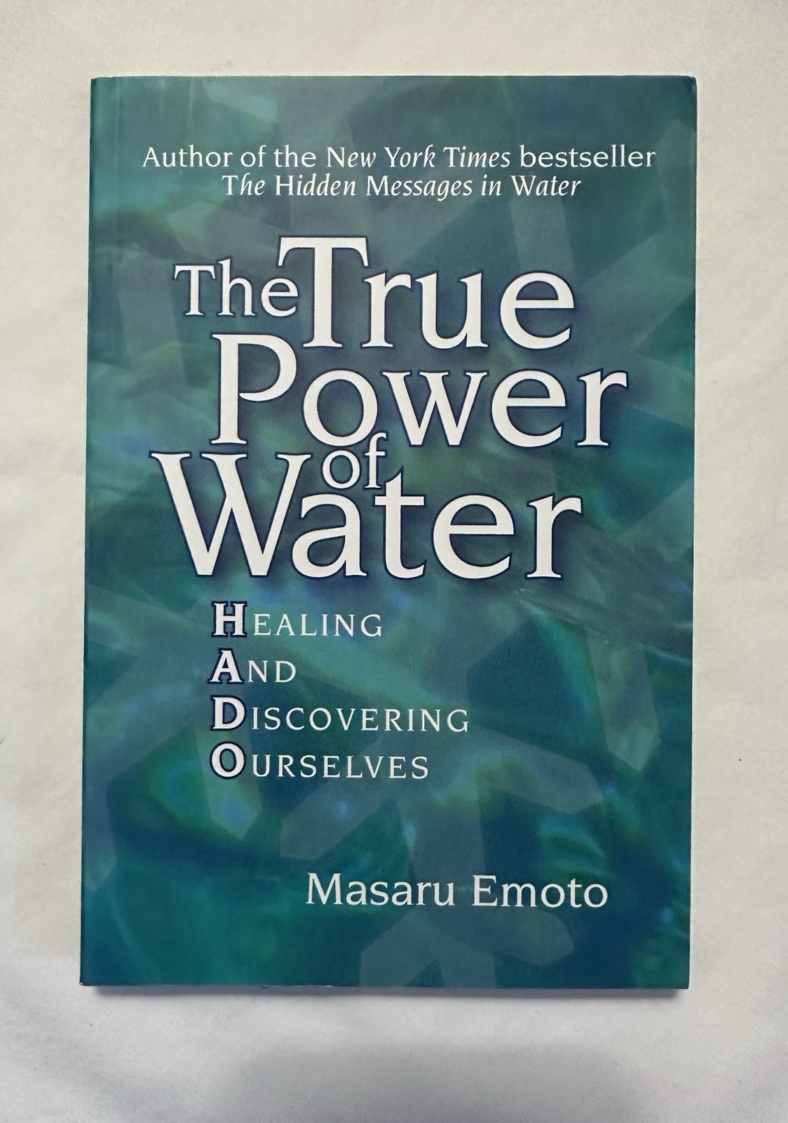 The True Power Of Water-Healing & Discovering Ourselves MASARU EMOTO 1st Ed 2005