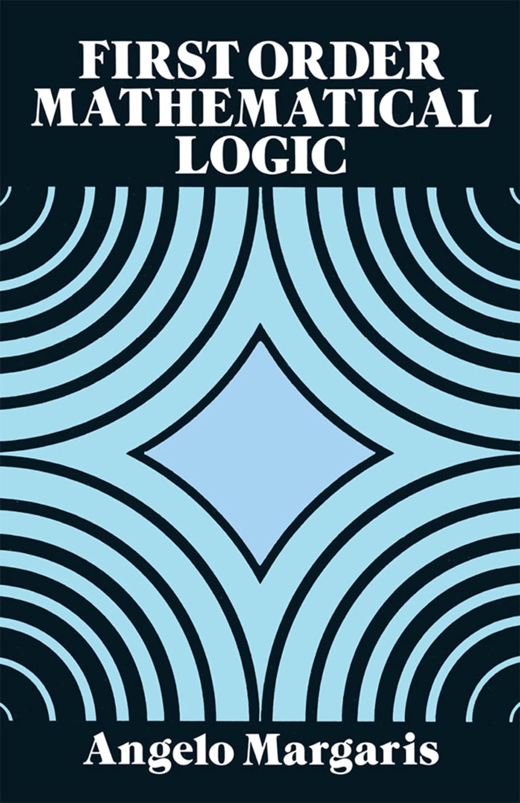 First Order Mathematical Logic (Dover Books on Mathematics)