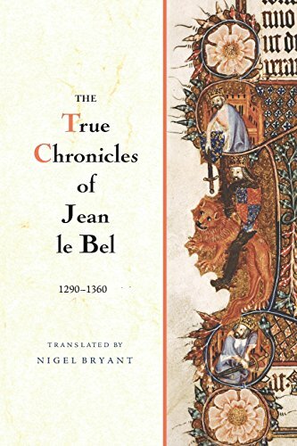 The True Chronicles of Jean le Bel, 1290 – 1360, Bel, Bryant 9781783270224..