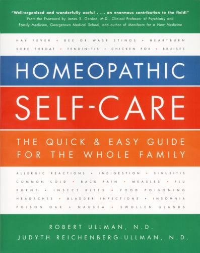 Homeopathic Self-Care: The Quick & Easy Guide for the Whole Family Robert Ullma