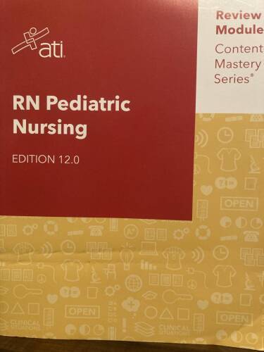 RN Pediatric Nursing Edition 120 ATI Review Module Content Mastery – GOOD