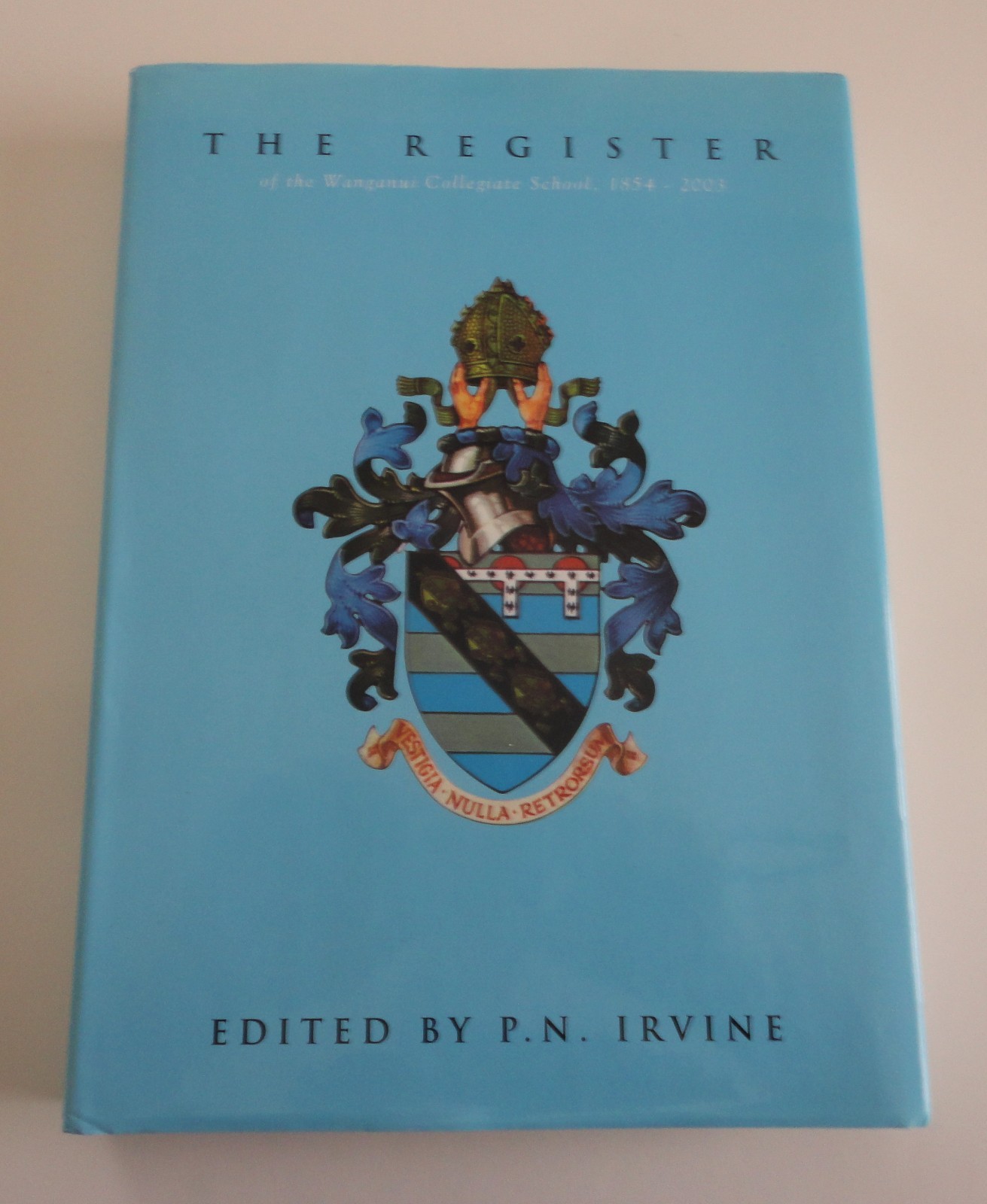 2003 The Register Of The Wanganui Collegiate School 1854-2003 Irvine 7th Edition