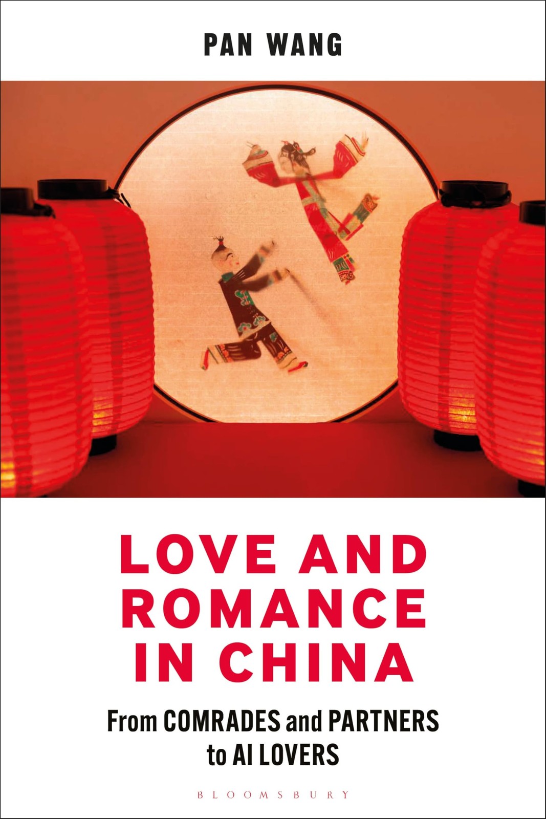 Transforming Love in China: From Revolutionary , Wang, Wang,..
