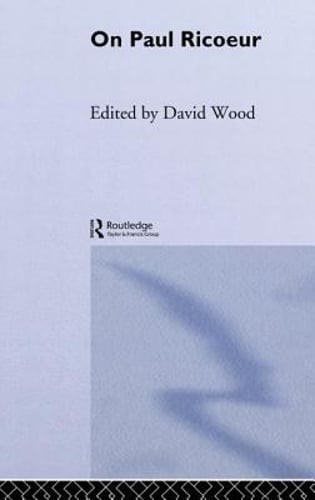 On Paul Ricoeur: Narrative and Interpretation by David Wood: New