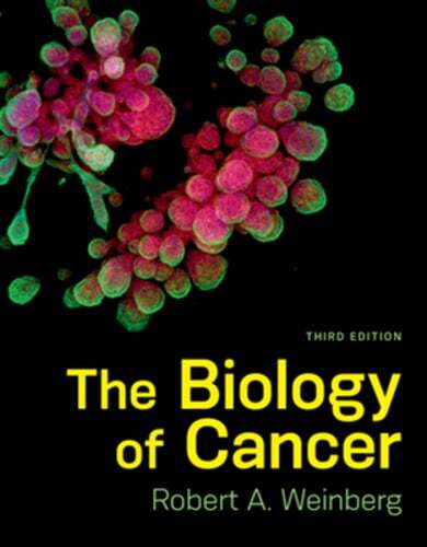 The Biology of Cancer by Robert A Weinberg: New