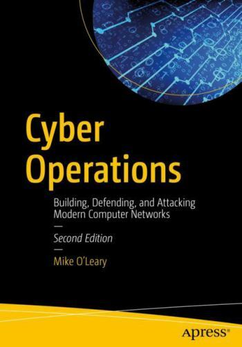 Cyber Operations: Building, Defending, and Attacking Modern Computer Networks b