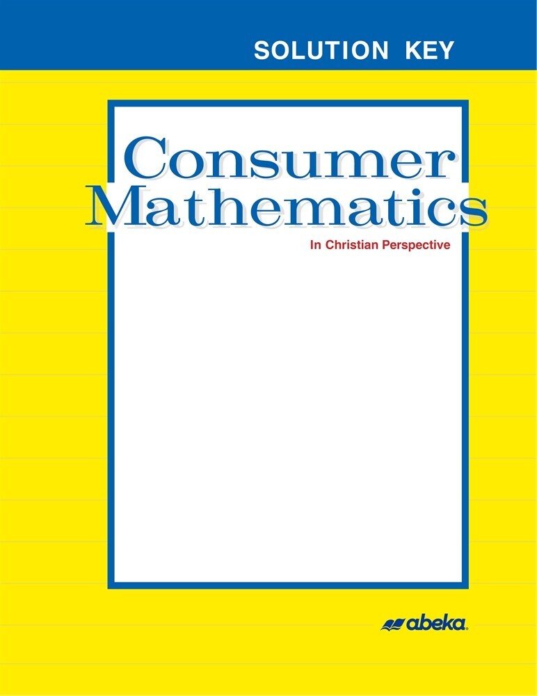 Abeka Consumer Mathematics Solution Key Second Edition – 10th – 12th Grade