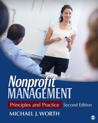 Nonprofit Management: Principles and Practice, Worth, Michael J.,